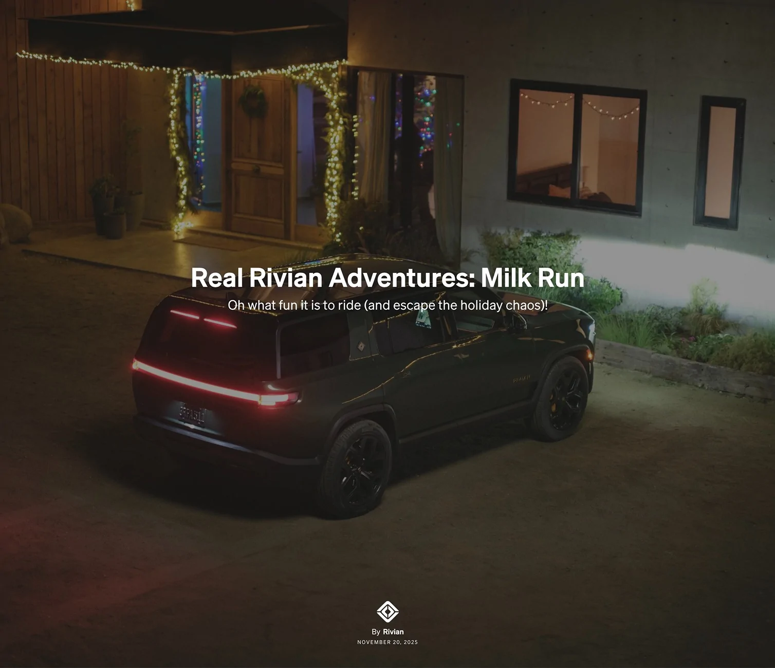 Rivian R1T R1S New Rivian Ad -- Real Rivian Adventures: Milk Run Screenshot 2025-11-20 at 10.09.14 AM