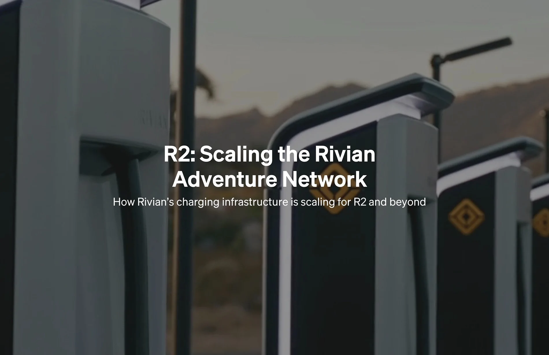 Rivian R1T R1S Story: Rivian Adventure Network (RAN) Scaling for R2 and Beyond Screenshot 2026-05-05 at 1.20.12 PM