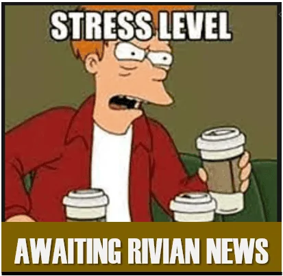 Rivian R1T R1S What will we learn on Thursday?  A Predictions Thread... Stress Level