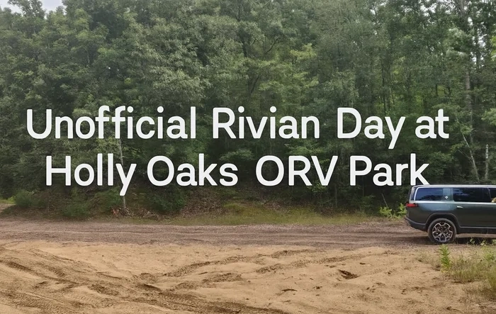 Unofficial Rivian Day at Holly Oaks ORV Park, Michigan (August 24)