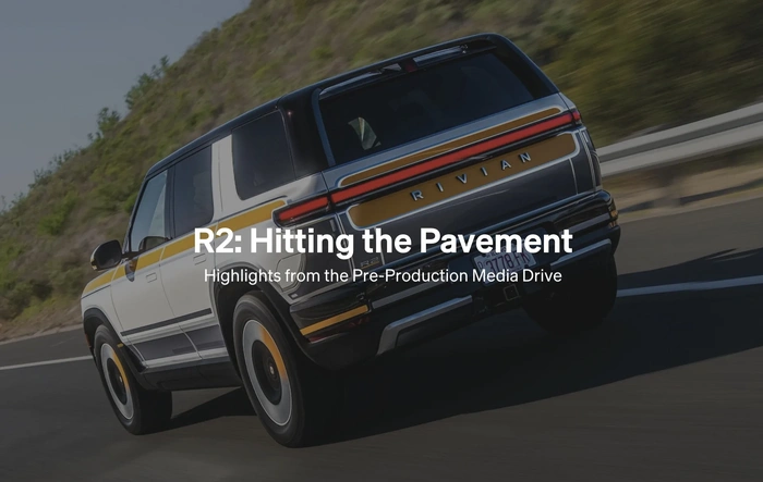 Rivian Story: R2 Hits the Road (Highlights & Photos)